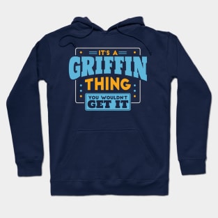 It's a Griffin Thing, You Wouldn't Get It // Griffin Family Last Name Hoodie